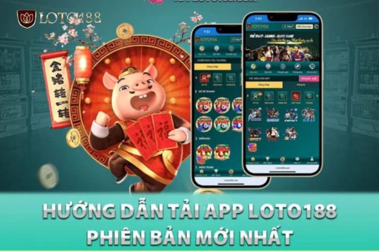 Hướng dẫn cách tải app loto188 trên hệ điều hành android và ios